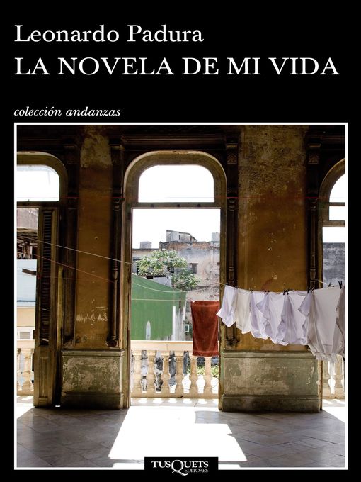 Title details for La novela de mi vida by Leonardo Padura - Available